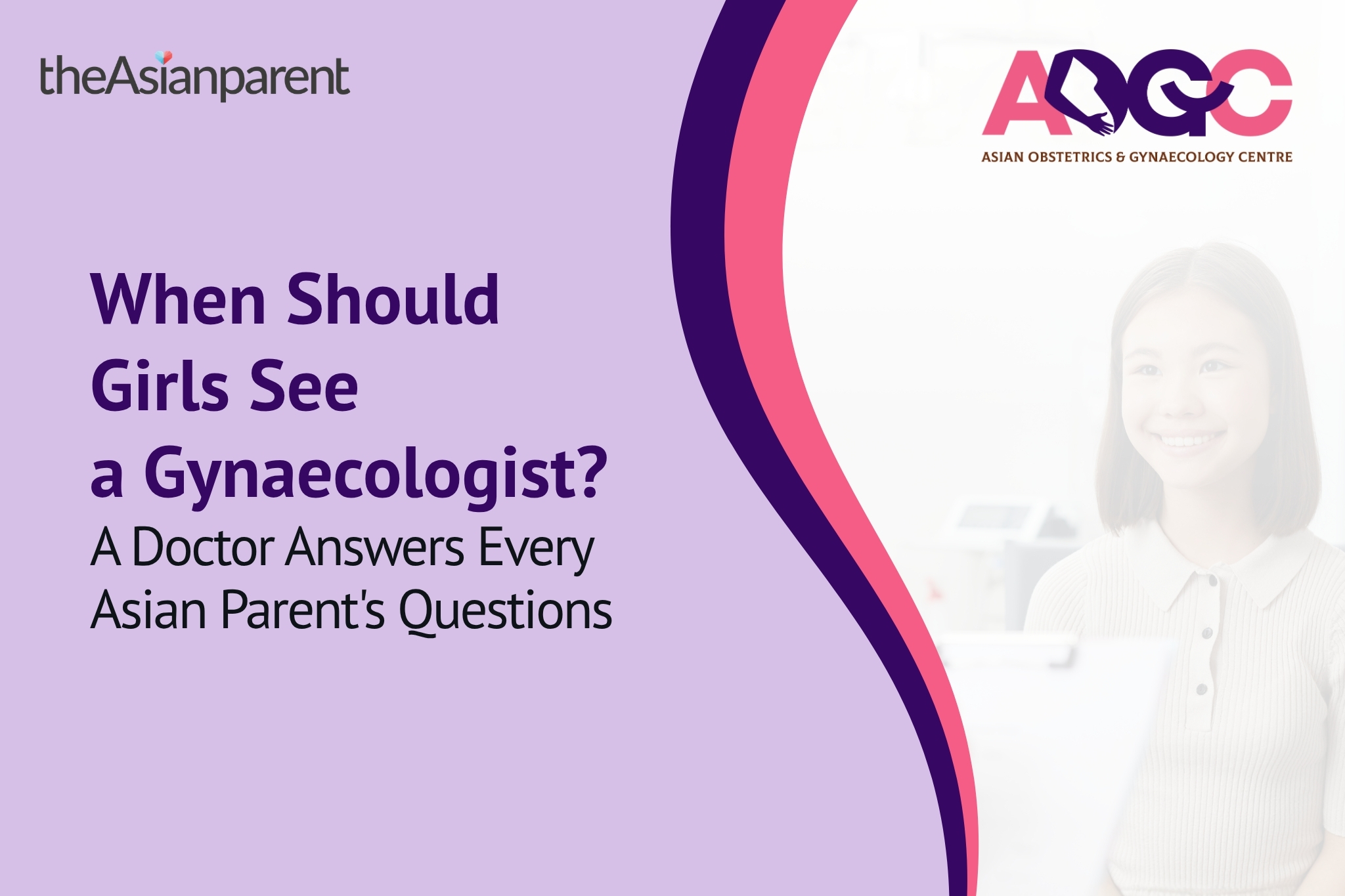 When Should Girls See a Gynaecologist? A Doctor Answers Every Asian Parent’sQuestions